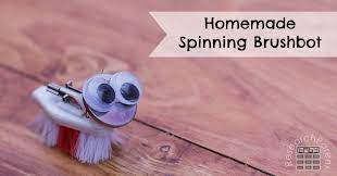 Homemade Spinning Brushbot Homemade Projects For Kids Inventions