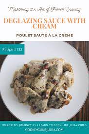 Julia Child S Deglazing Sauce With Cream Poulet Saute A La Creme French Cooking Julia Child Recipes