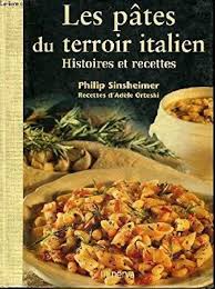 Amazon Fr Les Pates Du Terroir Italien Histoire Et Recettes Philip Sinsheimer Adele Orteski Livres En 2020 Recette Livre De Recette Cuisson Des Aliments