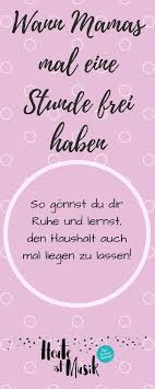 Wenn Ich Mal Eine Stunde Frei Habe Heute Ist Musik Liebe Mama Stress Vermeiden Erziehung