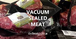 Vacuum Sealed Meat The Boat Galley