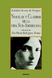 Novelas y cuadros de la vida sur-americana by Soledad Acosta de Samper