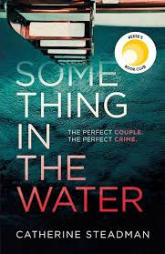 Something In The Water The Gripping Reese Witherspoon Book Club Pick Ebook Catherine Steadma Reese Witherspoon Book Club Book Club Questions Book Club Books