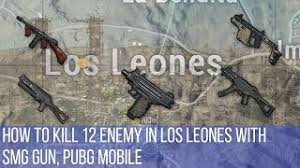Global offensive and league of legends. How To Kill 12 Enemy In Los Leones With Smg Gun Pubg Mobile Youtube