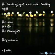 The Beauty Of Light Dwells In The Heart Of Night The Moon The Stars The Streetlights