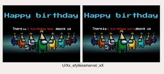 From cheeky greetings to milestone moments, we want to help you celebrate them every. Some Birthday Card Covers I Made Amongus