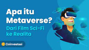 Apa Itu Metaverse Dari Film Sci Fi Ke Realita Coinvestasi