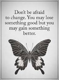 Encourage Quotes Words Of Wisdom Don T Be Afraid To Change Boom Sumo