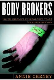 Body brokers is an upcoming american crime drama film written and directed by john swab and starring frank grillo, jessica rothe, michael k. Body Brokers Inside America S Underground Trade In Human Remains Kindle Edition By Cheney Annie Politics Social Sciences Kindle Ebooks Amazon Com
