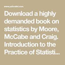 Download A Highly Demanded Book On Statistics By Moore Mccabe And Craig Introduction To The Practice Of Statistics 8th Editi Introduction Practice Statistics