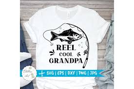 Download Reel Cool Grandpa Svg Fishing Svg Dad Svg Papa Svg File 594582 Cut Files Design Bundles