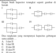 More images for empat kapasitor terangkai seperti gambar berikut » Bank Soal Fisika Sma Sma Fisika 1998