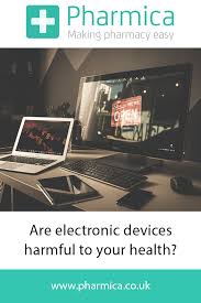 Are Electronic Devices Harmful To Your Health Pharmica In 2020 Electronic Devices Devices Technology Impact