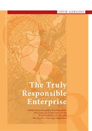 Pdf The Truly Responsible Enterprise About Unsustainable Development The Tools Of Corporate Social Responsibility Csr And The Deeper Strategic Approach