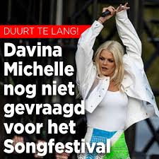 Tijdens de eerste halve finale van het eurovisie songfestival staat ook davina michelle op het podium in rotterdam. Davina Michelle Nog Steeds Niet Gevraagd Voor Songfestival Ditjes Datjes