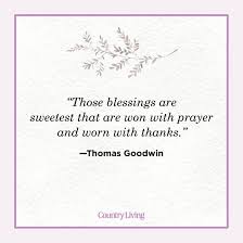 He(she) will be always in our thoughts, forever in our prayers. 25 Blessed Quotes Inspirational Quotes About Being Blessed In Life