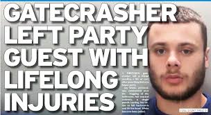 GATECRASHER LEFT PARTY GUEST WITH LIFELONG INJURIES