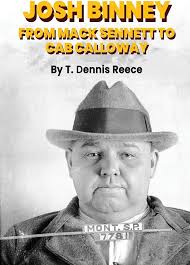 Amazon.com: Josh Binney: From Mack Sennett to Cab Calloway: 9798887714134:  Reece, T. Dennis: Books