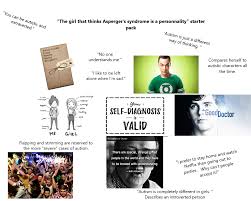 If i'm moderately stressed, i the biggest issue among social interactions while having aspergers can involved with talking about things that wouldn't be in best interest of. The Girl That Thinks Asperger S Syndrome Is A Personnality Starter Pack Starterpack