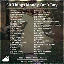 Mother didn't say anything about our money, and she won't wish us to give up everything. 50 Things Money Can T Buy