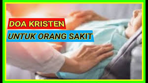 Doa Kristen Untuk Orang Sakit Renungan Malam Kristen Sebelum Tidur Youtube