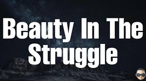 Adair poem:there is beauty in the struggle don't let anyone tell you otherwise i didn't see it in myself. Bryan Martin Beauty In The Struggle Lyrics Youtube