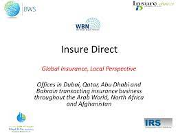 Save time & money when searching for the best auto, life, home, or health insurance policy online. Insure Direct Global Insurance Local Perspective Offices In Dubai Qatar Abu Dhabi And Bahrain Transacting Insurance Business Throughout The Arab World Ppt Download