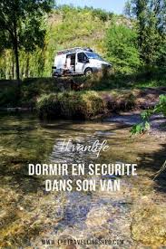 Dormir En Securite Dans Son Van Vanlife Van Travel Voyage Campervan Vacances En Camping Car Astuces Camping Car Trafic Amenage Camping Car