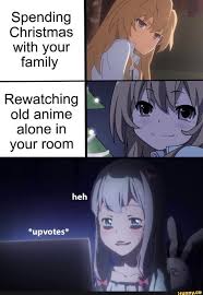Spending Christmas With Your Rewatching I Old Anime Alone In Ifunny In 2020 Anime Memes Anime Memes Otaku
