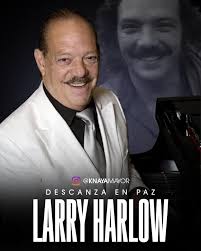 In HOMAGE to the Late Larry " el judio maravillioso ' Harlow And the many  great fallen Pioneers of Fania. The ones who put SALSA