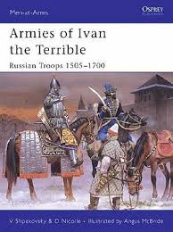 Ivan the terrible belongs in the same peer group as hitler, stalin and mao. Armies Of Ivan The Terrible Osprey Publishing