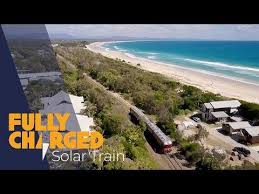 World S First Solar Train Byron Bay Railroad Company Fully Charged Youtube Solar Solar Power Uses Of Solar Energy