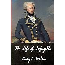 The Life of Lafayette: Watson, Henry C.: 9798549432086: Amazon.com: Books