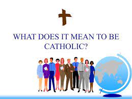 What does it mean to be catholic. Ppt What Does It Mean To Be Catholic Powerpoint Presentation Free Download Id 704292