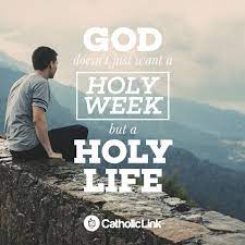 God Doesn T Just Want A Holy Week But A Holy Life Catholic Link Holy Week Catholic Memes Catholic Quotes