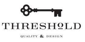 Whether you're looking to repair, maintain or enhance your home or property, or, if you would like to own a business that helps people do so, threshold brands has what you're looking for. Threshold Quality Design Trademark Of Target Brands Inc Registration Number 4329553 Serial Number 85978873 Justia Trademarks