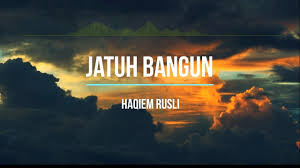 verse 1 perjalananku sungguh jauh ada jatuh ada bangun dan ku tempuhi semuanya dan terus berlari. Haqiem Rusli Jatuh Bangun Karaoke W Lirik Youtube