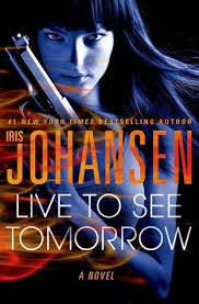 Live To See Tomorrow Iris Johansen Iris Johansen Books Suspense Books