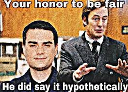 Your Honor He Did Say It Hypothetically Ben Shapiro Better Call Saul Lawyer Meme Ironic Your Honor Know Your Meme