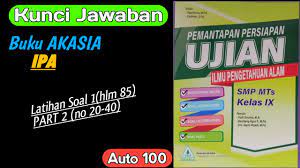 Dec 22, 2019 · jawaban buku ipa kelas 9 uji kompetensi bab 10 teknologi ramah lingkungan semester 2. Kunci Jawaban Pembahasan Asli Akasia Ipa 2020 Smp Latihan Soal 1 Part 2 Youtube