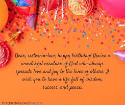 I never wrote birthday wishes for people i didn't want, today i will have to make an effort and try to make birthday wishes to make your sister happy. 60 Best Happy Birthday Wishes For Sister In Law First Birthday Wishes