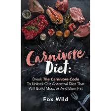 Steve's real food is a properly prepared raw diet that has been shown to be effective in cases: Carnivore Diet Break The Carnivore Code To Unlock Our Ancestral Diet That Will Build Muscles And Burn Fat By Fox Wild Paperback Target