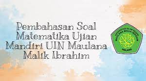 Berikut ini saya akan share soal ujian mandiri universitas aillangga surabaya tahun 2015. Soal Matematika Ujian Mandiri Uin Malang Part 2 Youtube
