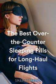 The Best Over The Counter Sleeping Pills For Long Haul Flights Sleeping On A Plane Sleeping Hacks Long Haul Flight