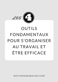 Recevez des devis d'avocats de votre secteur sous 48h pour traiter. Les 4 Outils Fondamentaux Pour Bien S Organiser Au Travail Et Etre Efficace Matthieu Desroches Organisation Du Travail Organisation Organiser Travail