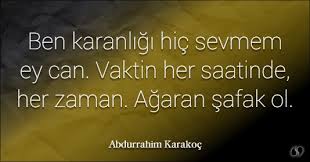 Gölgesinde otur amma yaprak senden incinmesin. Abdurrahim Karakoc Sozleri Zamanda Mi Yerde Mi Yoksa Bizde Mi Hata
