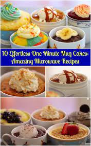 10 Effortless One Minute Mug Cakes Amazing Microwave Recipes Mug Recipes Simple Mug Cake Recipe Microwave Mug Recipes