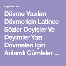 Dovme Yazilari Dovme Icin Latince Sozler Deyisler Ve Deyimler Yazi Dovmeleri Icin Anlamli Cumleler Magic Hand Dovme Studyosu Anlamli Dovmeler Deyisler Deyimler