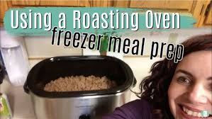 Using a Roasting Oven for Freezer Meal Prep