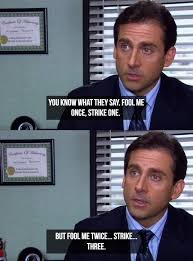 22 Times Michael Scott Showed Us How Well Those Tables Have Turned Michael Scott Michael Fool Me Once